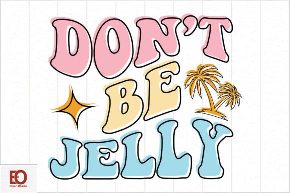 Don’t Be Jelly - Retro Summer Svg Design
