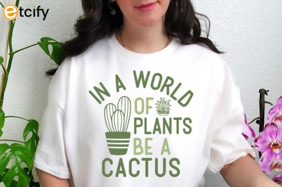 In a World of Plants Be a Cactus Svg