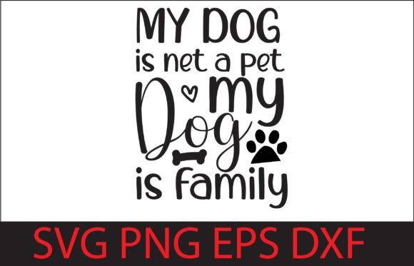 My Dog is Net a Pet My Dog is Family